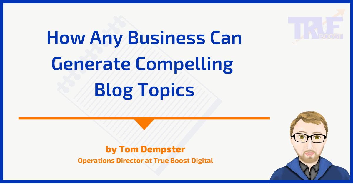 How Any Business Can Generate Compelling Blog Topics